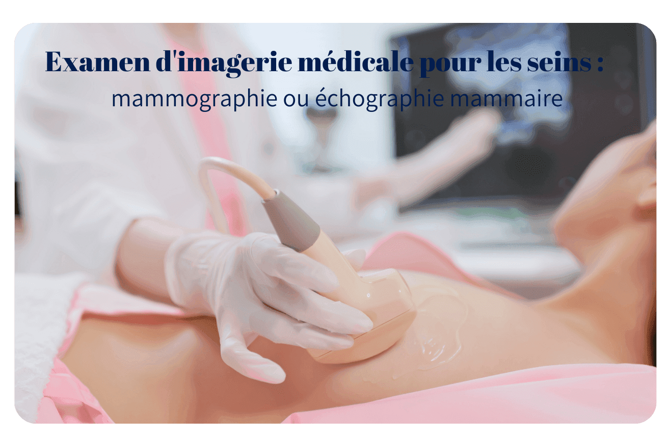 Examen d’imagerie médicale pour les seins : Mammographie ou échographie mammaire